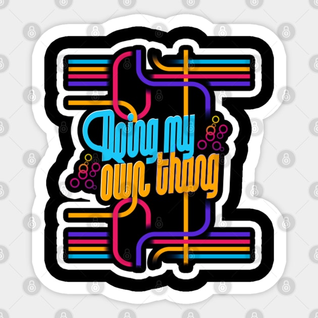 Doing my own thing Sticker by GLStyleDesigns